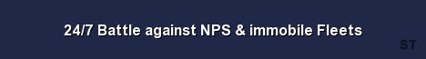 24 7 Battle against NPS immobile Fleets Server Banner