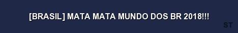 BRASIL MATA MATA MUNDO DOS BR 2018 Server Banner