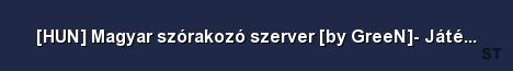 HUN Magyar szórakozó szerver by GreeN Játék szabál Server Banner