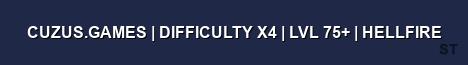 CUZUS GAMES DIFFICULTY X4 LVL 75 HELLFIRE Server Banner
