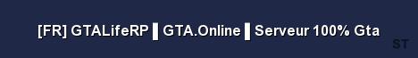 FR GTALifeRP GTA Online Serveur 100 Gta Server Banner