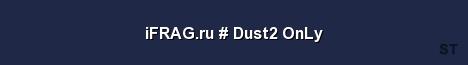 iFRAG ru Dust2 OnLy Server Banner