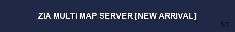 ZIA MULTI MAP SERVER NEW ARRIVAL Server Banner