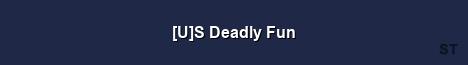 U S Deadly Fun Server Banner