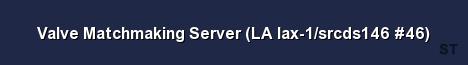 Valve Matchmaking Server LA lax 1 srcds146 46 