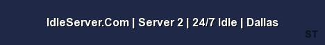 IdleServer Com Server 2 24 7 Idle Dallas Server Banner