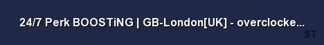 24 7 Perk BOOSTiNG GB London UK overclockedlan pro Server Banner