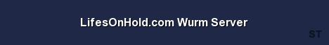 LifesOnHold com Wurm Server Server Banner