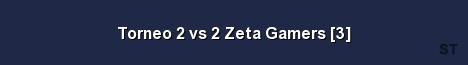 Torneo 2 vs 2 Zeta Gamers 3 Server Banner