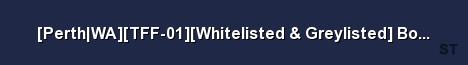 Perth WA TFF 01 Whitelisted Greylisted Boltte Server Banner