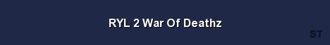 RYL 2 War Of Deathz Server Banner