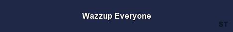 Wazzup Everyone Server Banner
