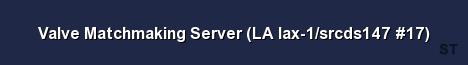 Valve Matchmaking Server LA lax 1 srcds147 17 