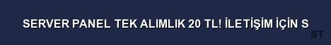 SERVER PANEL TEK ALIMLIK 20 TL İLETİŞİM İÇİN S Server Banner