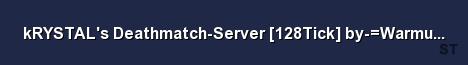 kRYSTAL s Deathmatch Server 128Tick by WarmupServer Server Banner