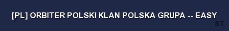 PL ORBITER POLSKI KLAN POLSKA GRUPA EASY Server Banner