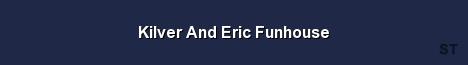 Kilver And Eric Funhouse Server Banner