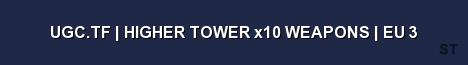 UGC TF HIGHER TOWER x10 WEAPONS EU 3 Server Banner