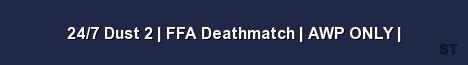 24 7 Dust 2 FFA Deathmatch AWP ONLY Server Banner