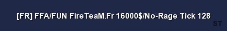 FR FFA FUN FireTeaM Fr 16000 No Rage Tick 128 Server Banner