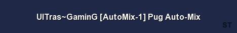 UlTras GaminG AutoMix 1 Pug Auto Mix Server Banner