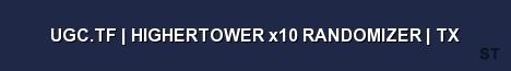 UGC TF HIGHERTOWER x10 RANDOMIZER TX Server Banner