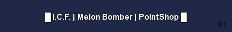 I C F Melon Bomber PointShop Server Banner