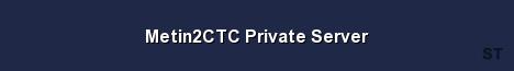 Metin2CTC Private Server Server Banner