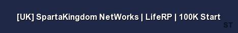 UK SpartaKingdom NetWorks LifeRP 100K Start Server Banner