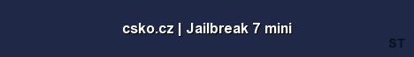 csko cz Jailbreak 7 mini Server Banner