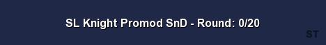 SL Knight Promod SnD Round 0 20 Server Banner