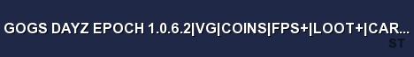 GOGS DAYZ EPOCH 1 0 6 2 VG COINS FPS LOOT CARS AI BIKE Server Banner