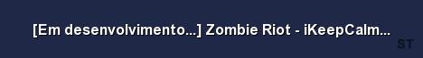 Em desenvolvimento Zombie Riot iKeepCalm PT w Server Banner