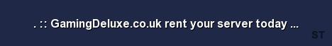 GamingDeluxe co uk rent your server today from 41p sl 