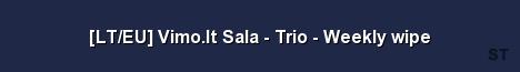 LT EU Vimo lt Sala Trio Weekly wipe Server Banner
