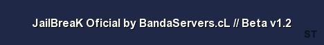 JailBreaK Oficial by BandaServers cL Beta v1 2 Server Banner