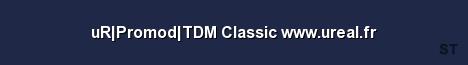 uR Promod TDM Classic www ureal fr Server Banner