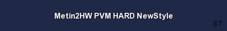 Metin2HW PVM HARD NewStyle Server Banner