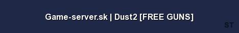 Game server sk Dust2 FREE GUNS Server Banner