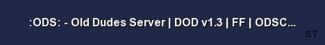 ODS Old Dudes Server DOD v1 3 FF ODSCLAN NET 