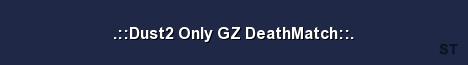 Dust2 Only GZ DeathMatch Server Banner
