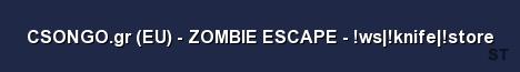 CSONGO gr EU ZOMBIE ESCAPE ws knife store Server Banner