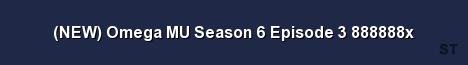 NEW Omega MU Season 6 Episode 3 888888x 