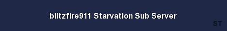 blitzfire911 Starvation Sub Server Server Banner