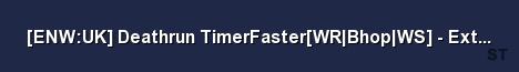 ENW UK Deathrun TimerFaster WR Bhop WS Extreme Network Server Banner