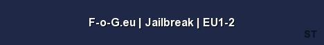 F o G eu Jailbreak EU1 2 Server Banner