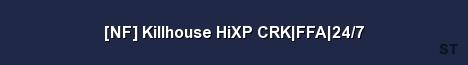 NF Killhouse HiXP CRK FFA 24 7 Server Banner