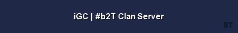 iGC b2T Clan Server Server Banner