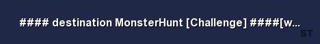 destination MonsterHunt Challenge www destinatio Server Banner