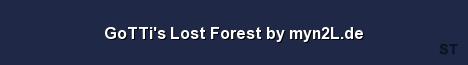 GoTTi s Lost Forest by myn2L de Server Banner